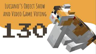 Luciano's Object Show and Video Game Voting [Part 130]