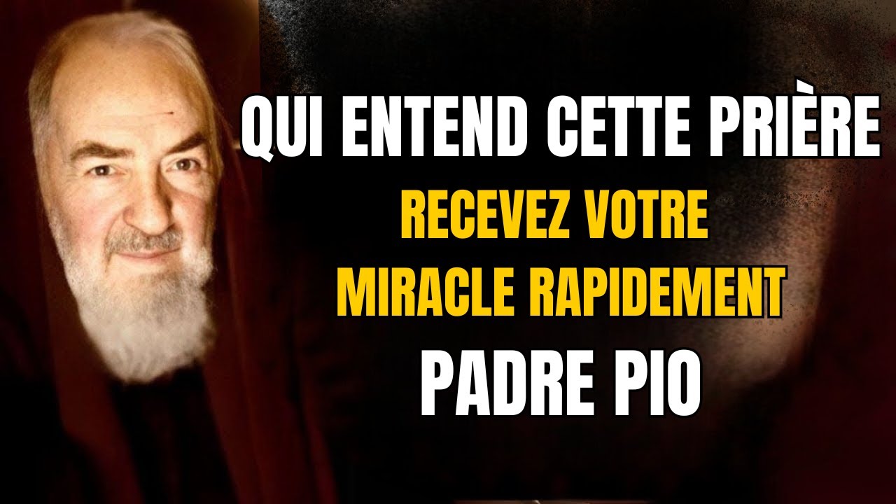 Padre Pio Prière miraculeuse pour les causes urgentes - LE MIRACLE SE
