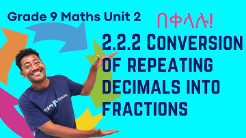 Grade 9 Maths Unit 2: 2.2.2 Conversion of Repeating Decimals into Fractions | Saquama | ሳቋማ