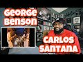 George Benson & Carlos Santana - Breezin’ | REACTION