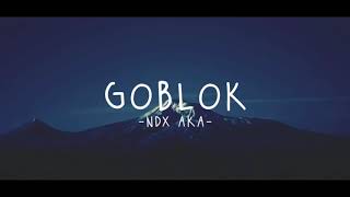 Ndx aka goblok lagu terbaru ndx aka (lirik video)