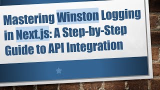Mastering Winston Logging in Next.js: A Step-by-Step Guide to API Integration