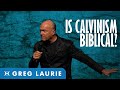 Is Calvinism Biblical? Insights with Greg Laurie