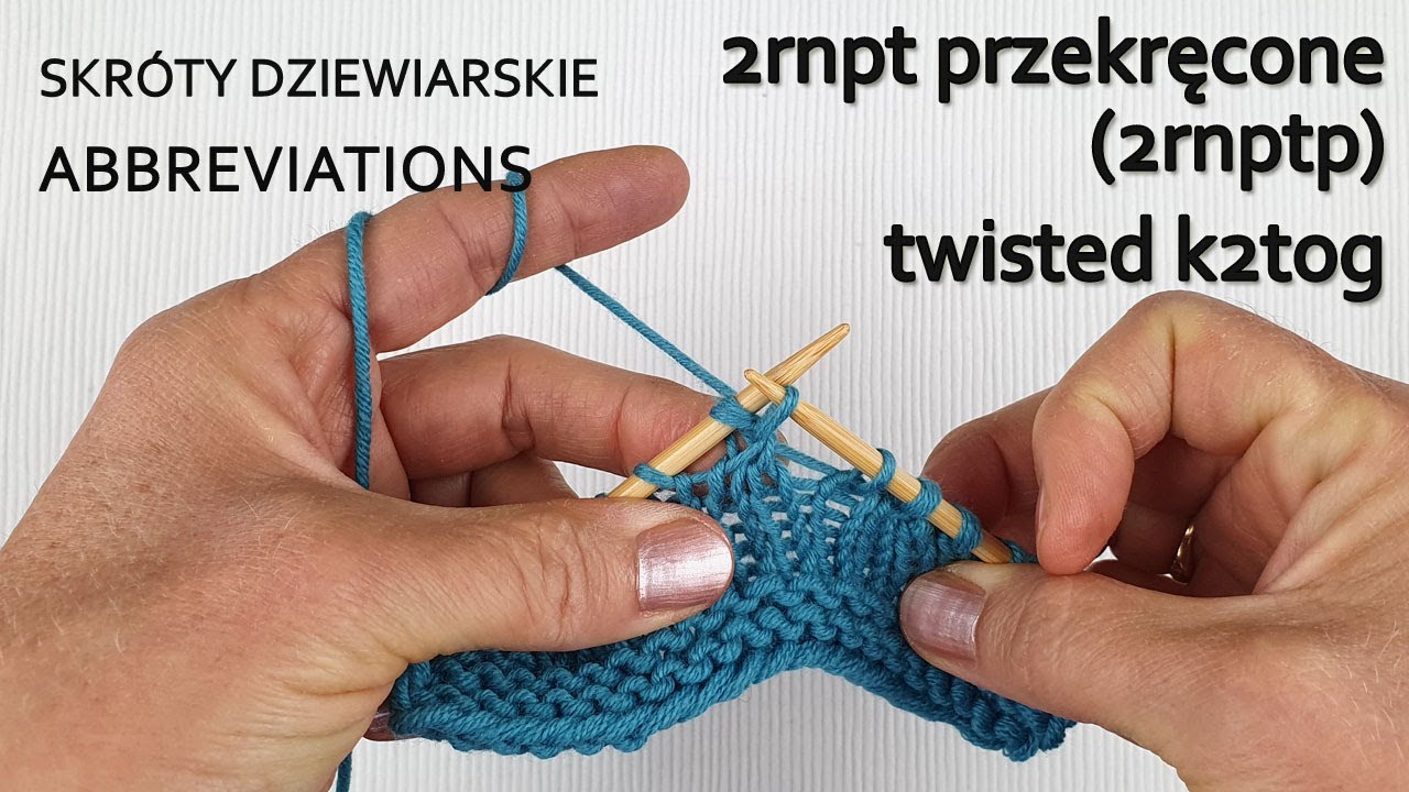 2rnptp - 2 razem na prawo od tyłu przekręcone /k2tog twisted / Skróty dziewiarskie 