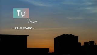 Tự Tâm Lyrics | Erik Live Cover.