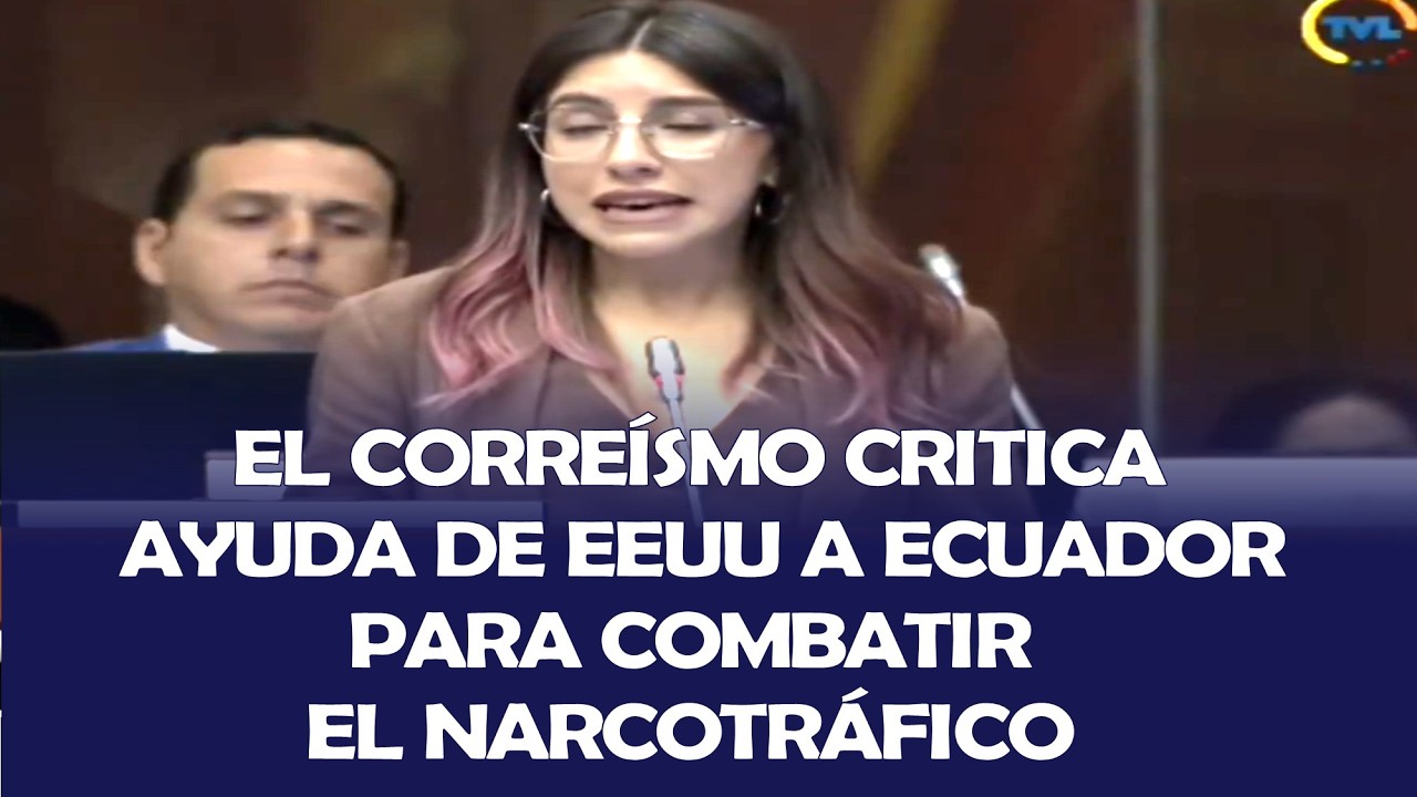 EL CORREÍSMO SE OPONE A AYUDA DE EEUU A ECUADOR PARA COMBATIR EL NARCOTRÁFICO