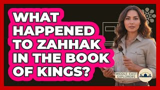 What Happened To Zahhak In The Book Of Kings?