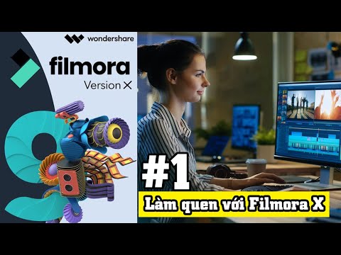 #1 Làm quen các chức năng Wondershare Filmora X | Hướng dẫn Filmora X từ A-Z