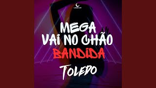 MEGA VAI NO CHÃO BANDIDA - DJ TOLEDO