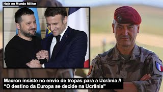 Macron insiste no envio de tropas para a Ucrânia - “O destino da Europa se decide na Ucrânia”