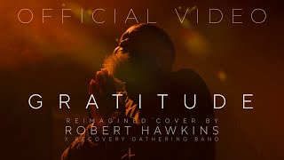 Gratitude (feat. The Recovery Gathering Band) - Robert Hawkins