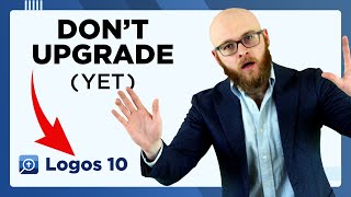 Upgrading Logos Bible Software: Things You Might Not Know