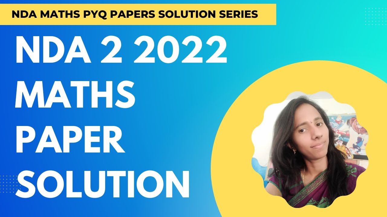NDA 2 2022 Fully Solved Maths Paper - Part 2
