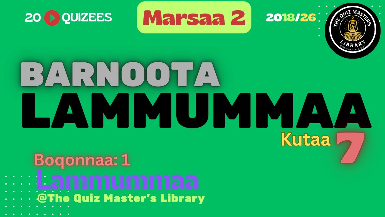 Barnoota Lammummaa | 7 | Boqonnaa 1: Lammummaa | VIDEO QUIZ | Gaaffii fi Deebii | MARSAA 2