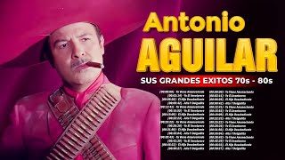 Antonio Aguilar Sus Mejores Rancheras ~ Antonio Aguilar Los Mejores Exitos Inolvidables Mix