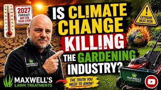 IS CLIMATE CHANGE KILLING THE GARDENING / LAWN CARE INDUSTRY? Can We Survive?