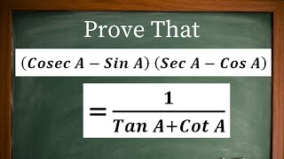 (cosec A-sin A) (sec A - cos A) = 1/tan A + cot A