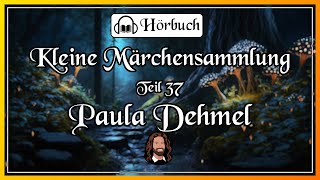 37. Märchensammlung - 7 himmlische Märchen von Paula Dehmel zum Einschlafen und Träumen | Hörbuch