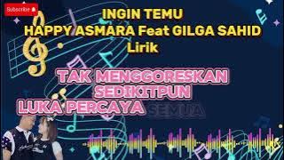 GILGA SAHID feat HAPPY ASMARA - INGIN TEMU ( lirik video )
