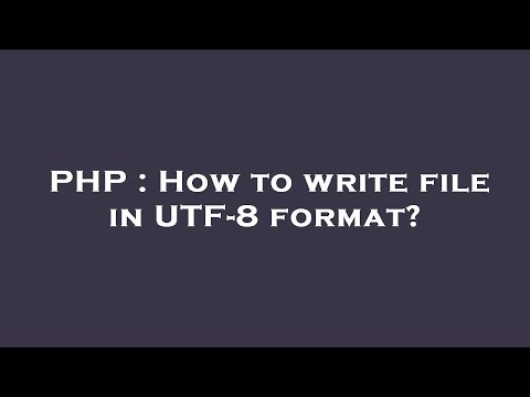 PHP : How to write file in UTF-8 format?