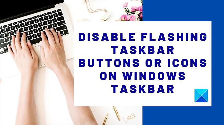 Disable Flashing Taskbar buttons or icons in Windows 10