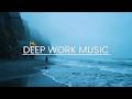 Ambient Focus Music for Deep Work &amp; Intense Concentration