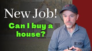 Can I get a mortgage if I just started a new job?