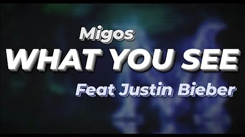 Migos-What You See (Lyrics). ft Justin Bieber