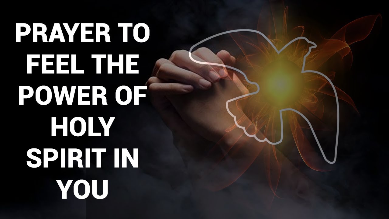 PRAYER TO FEEL THE POWER OF HOLY SPIRIT IN YOU - YouTube
