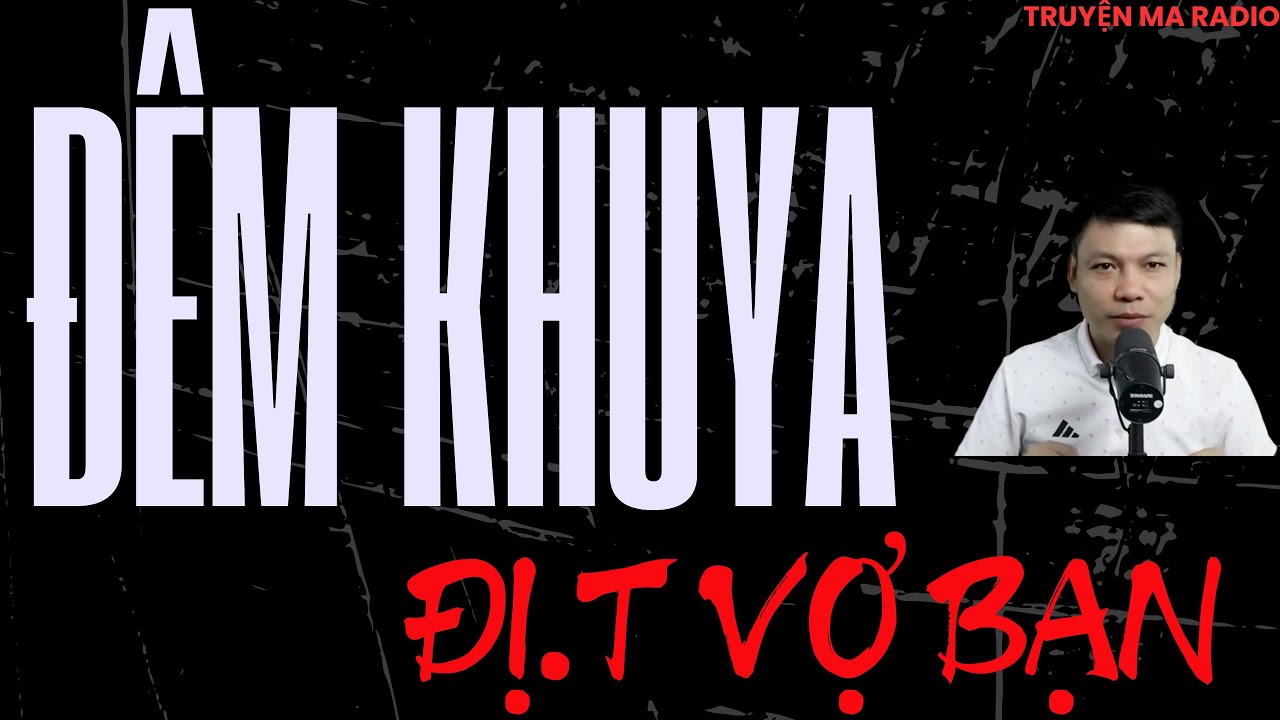 TRUYỆN MA CÓ THẬT CỰC HAY : Đêm Khuya Đị.t Vợ Bạ | MC DIỄN ĐỌC NGHE MÀ BỦN RỦN CHÂN TAY