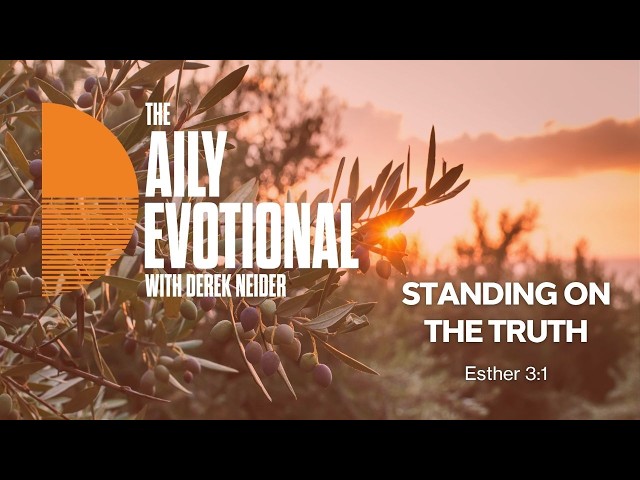Standing On The Truth | Esther 3:1 | Devo Throwback