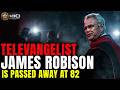 James Robison Dead at 82 — The Untold Story Behind His Rise, Power, and Final Years