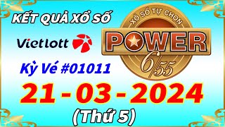 Kết Quả Xổ Số Tự Chọn POWER 6/55 Ngày 21/3/2024 - Vietlott 6/55 - Kỳ Vé #01011 – VIETLOTT