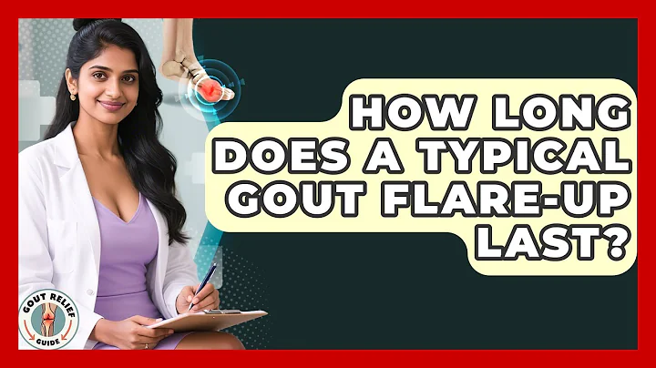 How Long Does A Typical Gout Flare-up Last? - Gout Relief Guide