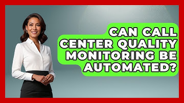 Can Call Center Quality Monitoring Be Automated? - Call Center Pro Strategies