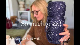 a friend to knit with - episode 76 My newest cast on, a Blue and White Saga Sweater!