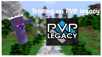 Trolling on PVP Legacy.mp4