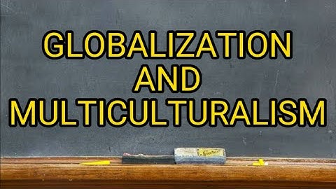 GLOBALIZATION AND MULTICULTURALISM