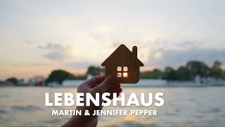 Lebenshaus | Bau dein Haus | Martin &amp; Jennifer Pepper | Lyric Video