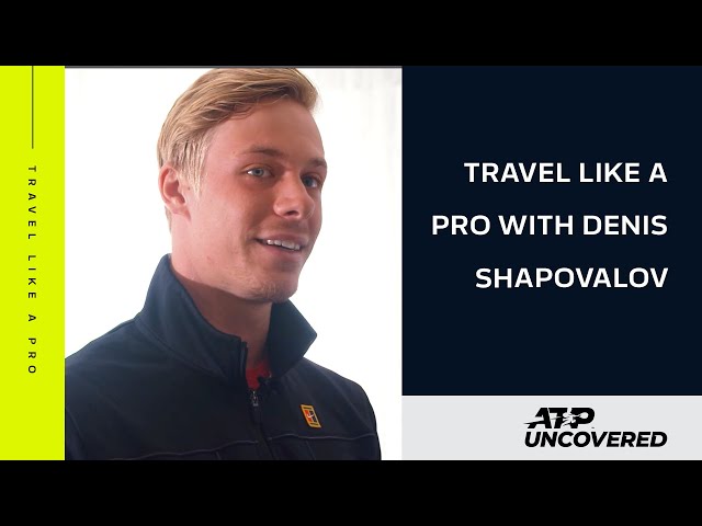 Travel Like A Pro - Denis Shapovalov