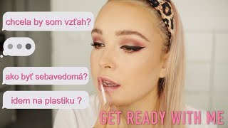 GET READY WITH ME + odpovedám na vaše otázky