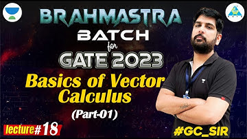 Basics of Vector Calculus (Part-01) | Lecture#18 | BRAHMASTRA BATCH | Engg. Maths By #gc_sir