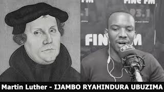 Martin Luther (FINAL) - IJAMBO RYAHINDURA UBUZIMA EP514