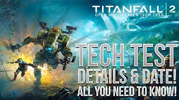 TITANFALL 2 TECH TEST (BETA) DETAILS & DATE! - All You Need To Know!