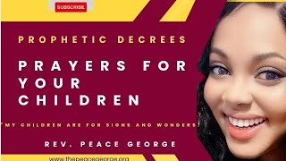 POWERFUL  PRAYERS TO PRAY OVER YOUR CHILDREN | REV. PEACE GEORGE