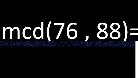 mcd 76 y 88 , maximo comun divisor , como se halla , ejemplos