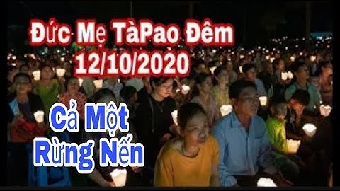 Đêm 12_10_2020 Cả rừng nến tại Đức Mẹ Tà Pao GP Phan Thiết _Thinh Nguyen_