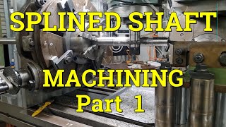 MACHINING A 21 TOOTH SPLINED SHAFT . SHOP MADE TOOLING IN USE ! by Max Grant ,The Swan Valley Machine Shop. 19,689 views 1 month ago 48 minutes