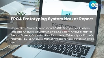 FPGA Prototyping System Market Report 2024 | Forecast, Market Size, Growth, Trends