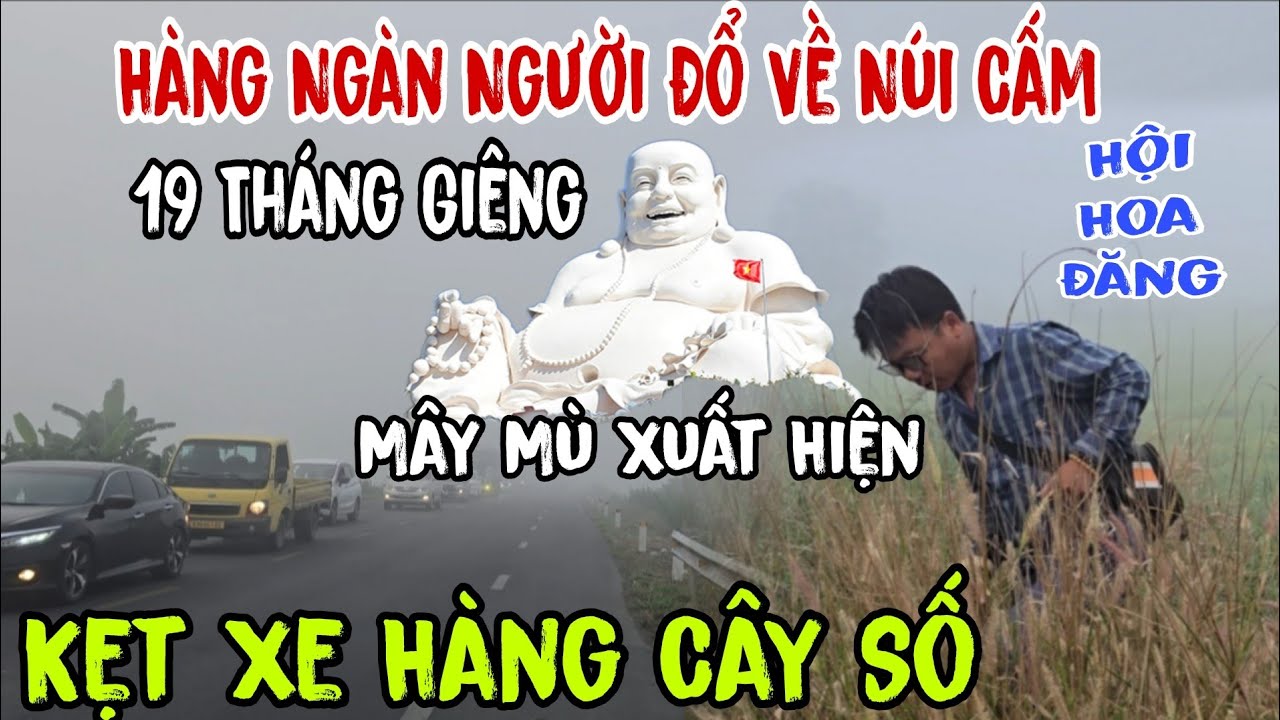 Chuyện lạ - hàng ngàn người 👉 đổ về Núi Cấm ( Mây Mù Xuất Hiện - kẹt xe hàng cây số, Dự Hội Hoa Đăng